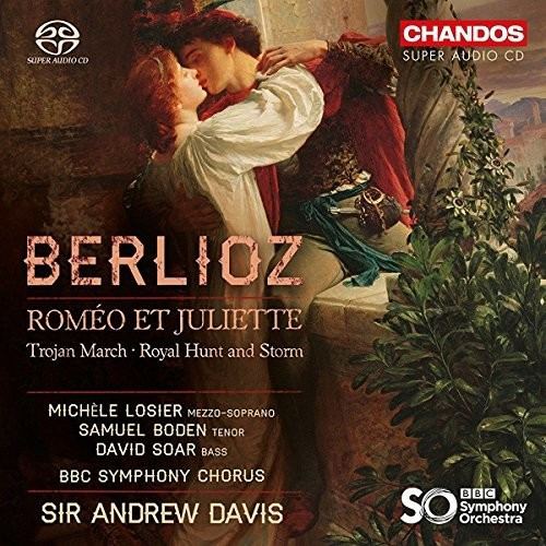 Michele Losier, Samuel Boden, BBC Symphony Orchestra, David Soar & BBC Symphony Chorus - Romeo et Juliette/Trojan March/+ (SACD)