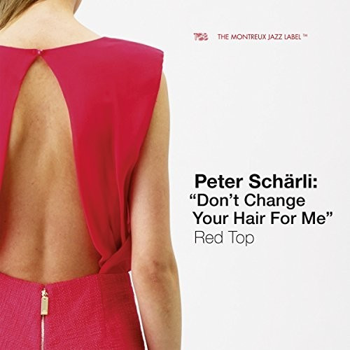 Peter Schärli: Don't Change Your Hair For Me - Red Top (CD)