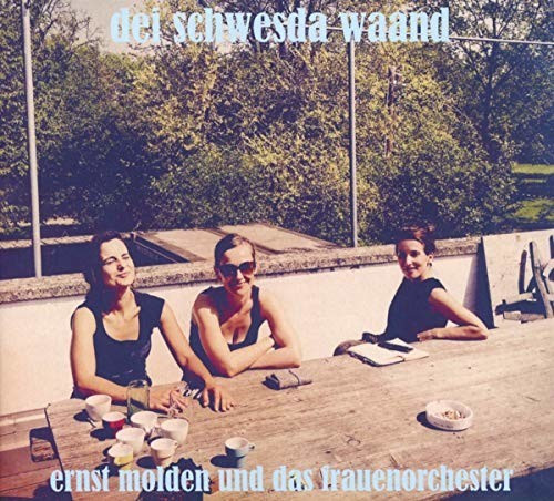 Ernst Molden, Das Frauenorchester - Dei Schwesda Waand (CD)
