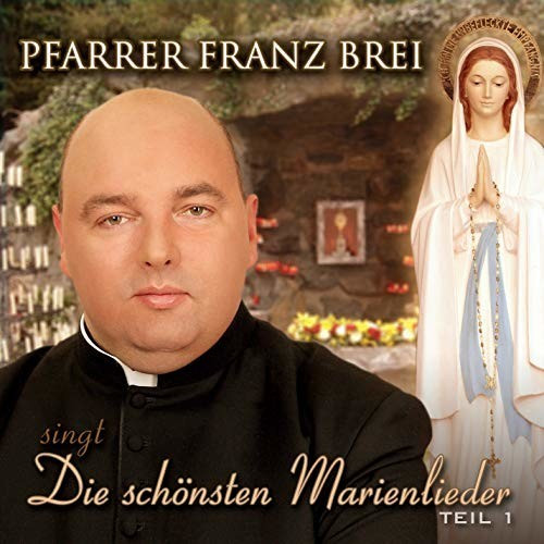 Franz Pfarrer Brei - Die schönsten Marienlieder Teil 1 (CD)