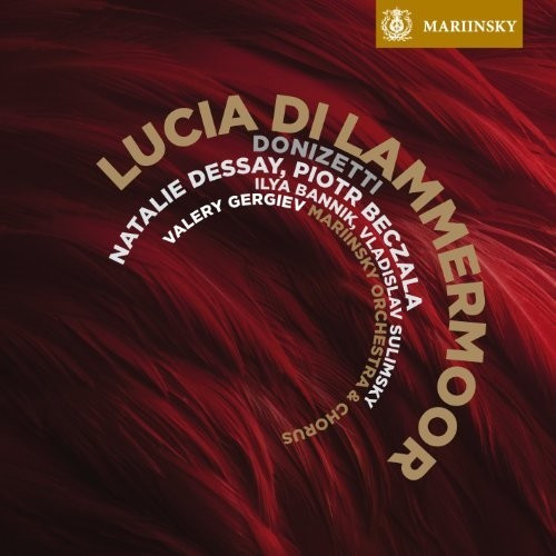 Gergiev, Dessay, Mariinsky Orchestra, Beczala, Dessay/Beczala/Gergiev/Mariinsky Orchestra - Lucia Di Lammermoor (SACD Hybrid)