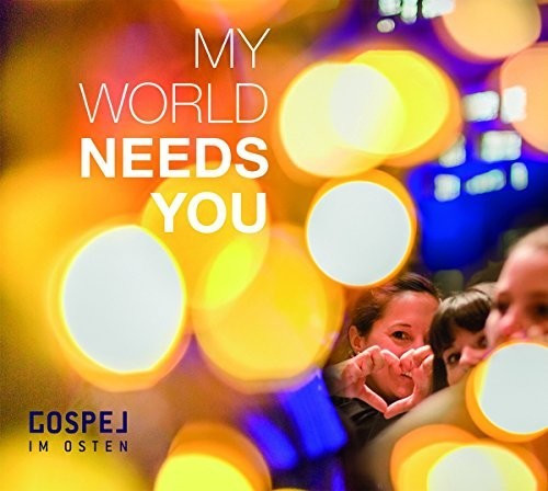 Gospel Im Osten - My World Needs You (CD)