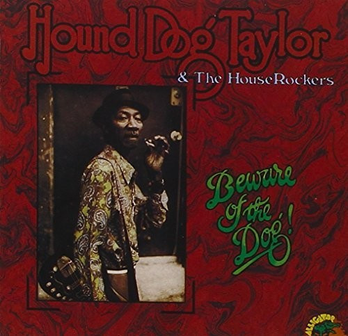 Hound Dog Taylor - Beware Of The Dog! (CD)