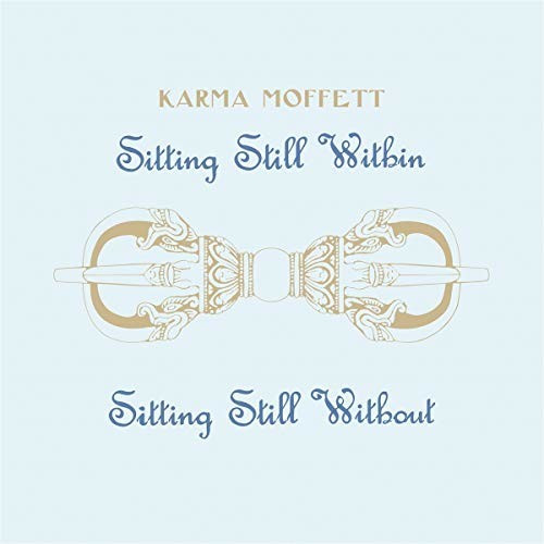 Karma Moffett - Sitting Still Within/Sitting Still Without (Vinyl)