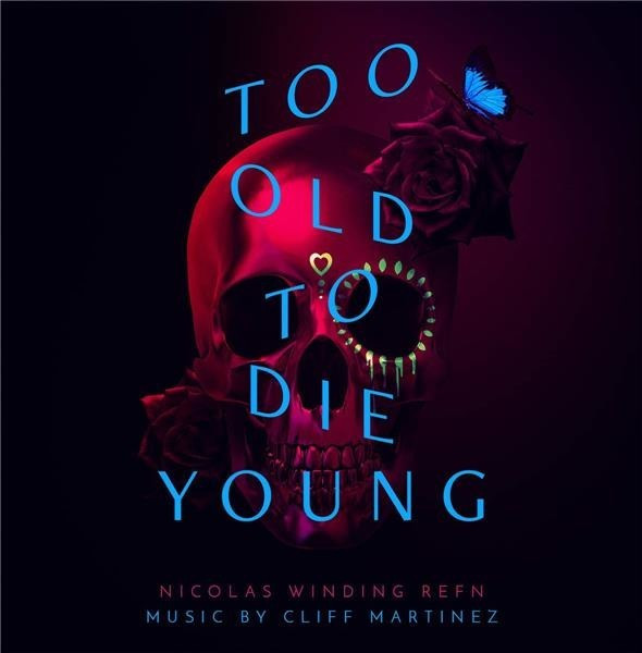 Cliff Martinez - Too Old To Die Young (Vinyl)