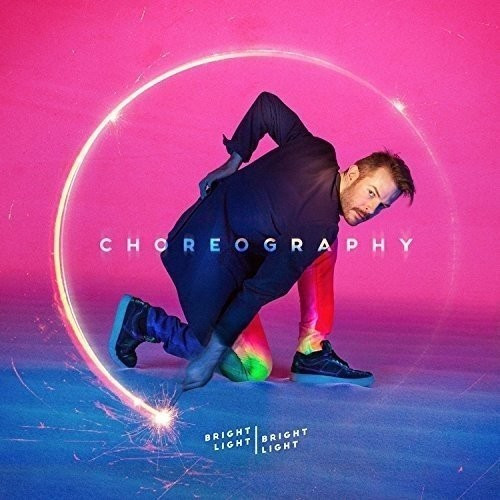 Bright Light Bright Light - Choreography (2LP) (Vinyl)