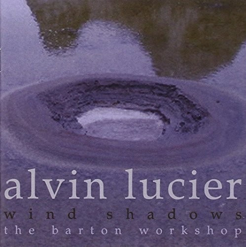 The Barton Workshop - Lucier: Wind Shadows (CD)