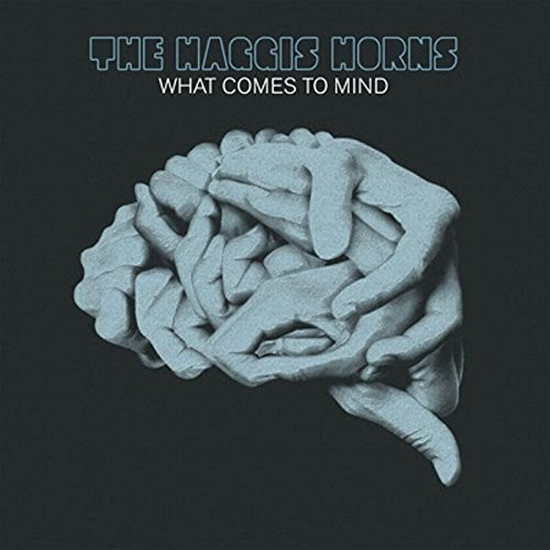 The Haggis Horns, What Comes To Mind (CD)