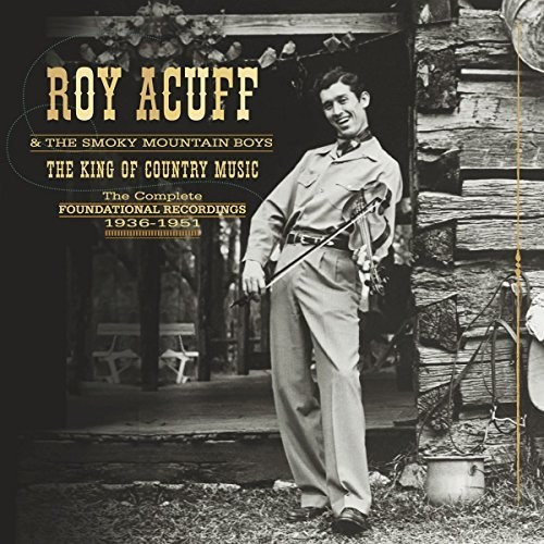 Acuff, Roy & Smoky Mountain Boys, The - The King Of Country Music, The Foundation Recordings (CD)