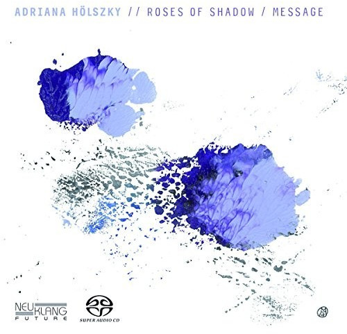 Adriana Hoelszky - Roses Of Shadow/Message (SACD Hybrid)