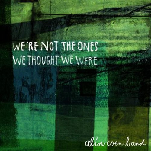 Alin Coen Band - We're Not The One's We Thought We Were (CD)