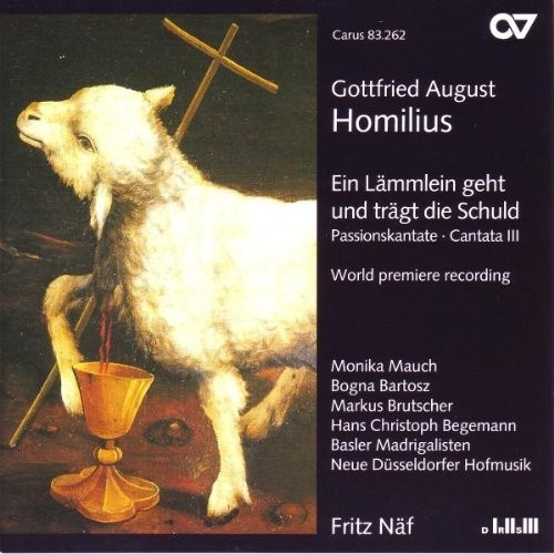 Monika Mauch - Homilius: Ein Lämmlein Geht und trägt die Schuld (Passionskantate) (CD)