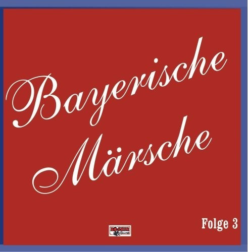 Bayerische Märsche - Folge 3 (CD)
