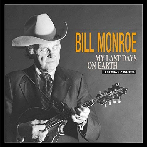 Bill Monroe - My Last Days On Earth 1981-94 (CD)