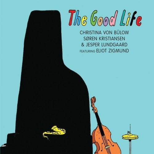 Christina Von Bülow, Sören Kristiansen, Jesper Lundgaard, Eliot Zigmund - The Good Life (CD)