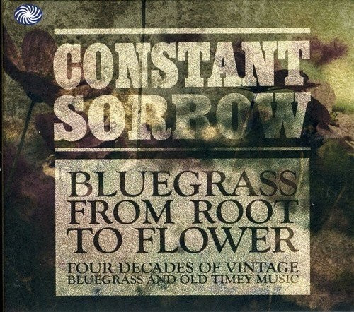 Constant Sorrow - Bluegrass From Root To (CD)