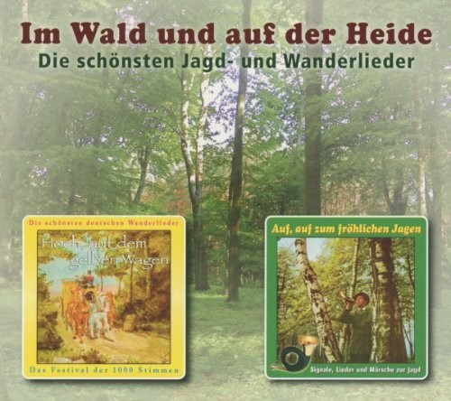 Im Wald und auf der Heide - Die schönsten Jagd-und Wanderlieder (CD)