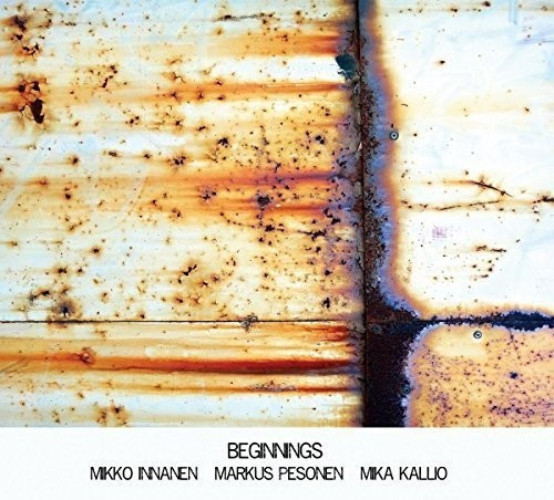 Innanen, Mikko / Pesonen, Markus / Kallio, Mika - Beginnings (CD)
