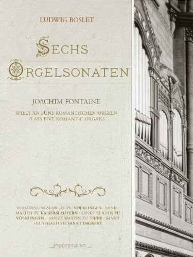 Joachim Fontaine - Ludwig Boslet: Sechs Orgelsonaten (CD)