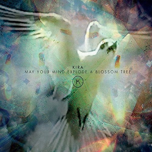 Kira - May Your Mind Explode A Blossom Tree (CD)