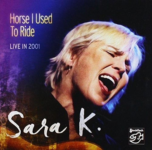 Sara K. - Horse I Used To Ride (Live In 2001) (CD)