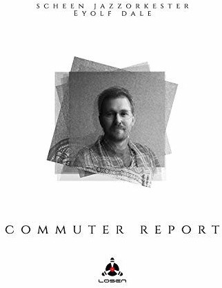 Scheen Jazzorkester, Eyolf Dale - Commuter Report (CD)