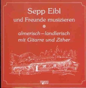 Sepp Eibl Und Freunde - Almerisch-Landlerisch (CD)