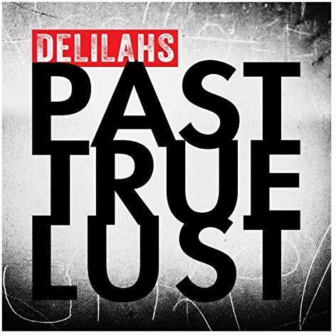 The Delilahs - Past True Lust (CD)