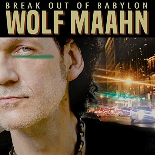 Wolf Maahn - Break Out Of Babylon (CD)