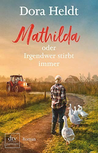 Mathilda oder Irgendwer stirbt immer (Dora Heldt) [Paperback]