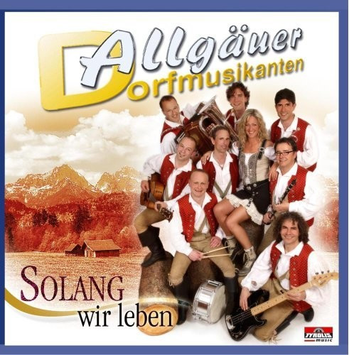 Allgäuer Dorfmusikanten - Solang Wir Leben (CD)