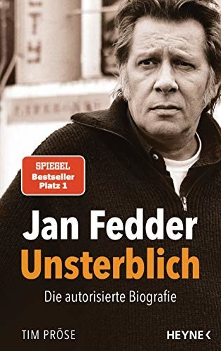 Jan Fedder – Unsterblich Die autorisierte Biografie (Tim Pröse)