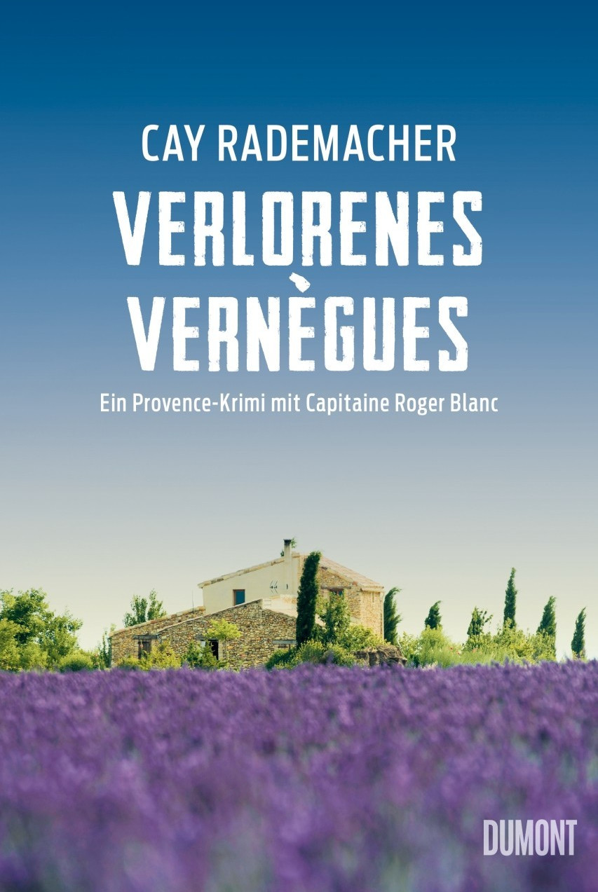 Verlorenes Vernègues Ein Provence-Krimi mit Capitaine Roger Blanc Band 7 (Cay Rademacher) [Paperback]