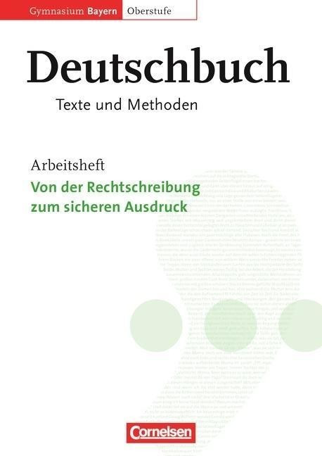 Deutschbuch 11./12. Jahrgangsstufe Oberstufe. Arbeitsheft. Gymnasium Bayern. Texte und Methoden (ISBN: 9783464630907)