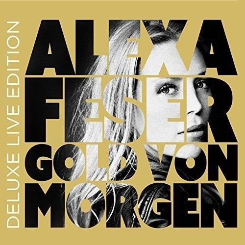 Alexa Feser - Gold Von Morgen (Deluxe Live Edition) (CD)