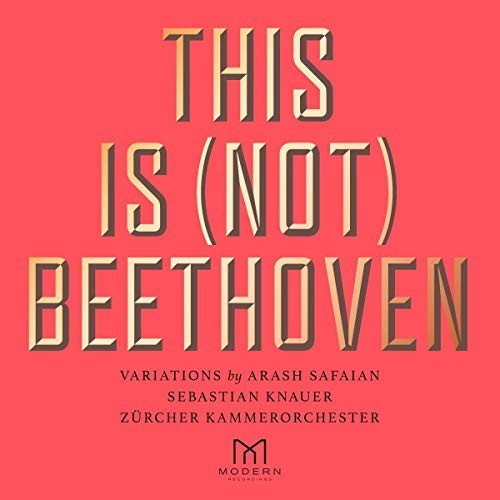 Safaian,Arash/Knauer,Sebastin&Zurcher Kammerorch. - This Is (Not) Beethoven (CD)