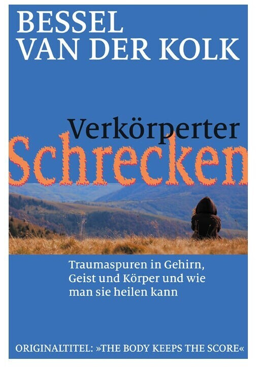 Verkörperter Schrecken: Traumaspuren in Gehirn, Geist und Körper und wie man sie heilen kann (ISBN:9783944476131)