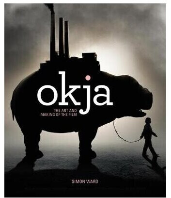 Okja: The Art and Making of the Film (ISBN:9781785657634)
