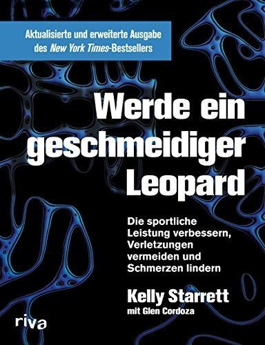 Werde ein geschmeidiger Leopard - aktualisierte und erweiterte Ausgabe: Die sportliche Leistung verbessern, Verletzungen vermeiden und Schmerzen lindern (ISBN:9783868837704)
