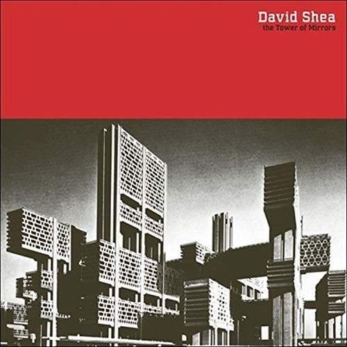David Shea - The Tower Of Mirrors (2lp) (Vinyl)