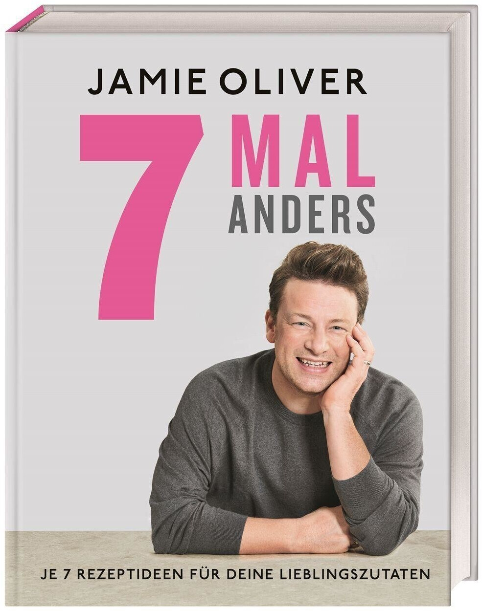 7 Mal anders Je 7 Rezeptideen für deine Lieblingszutaten (Jamie Oliver)