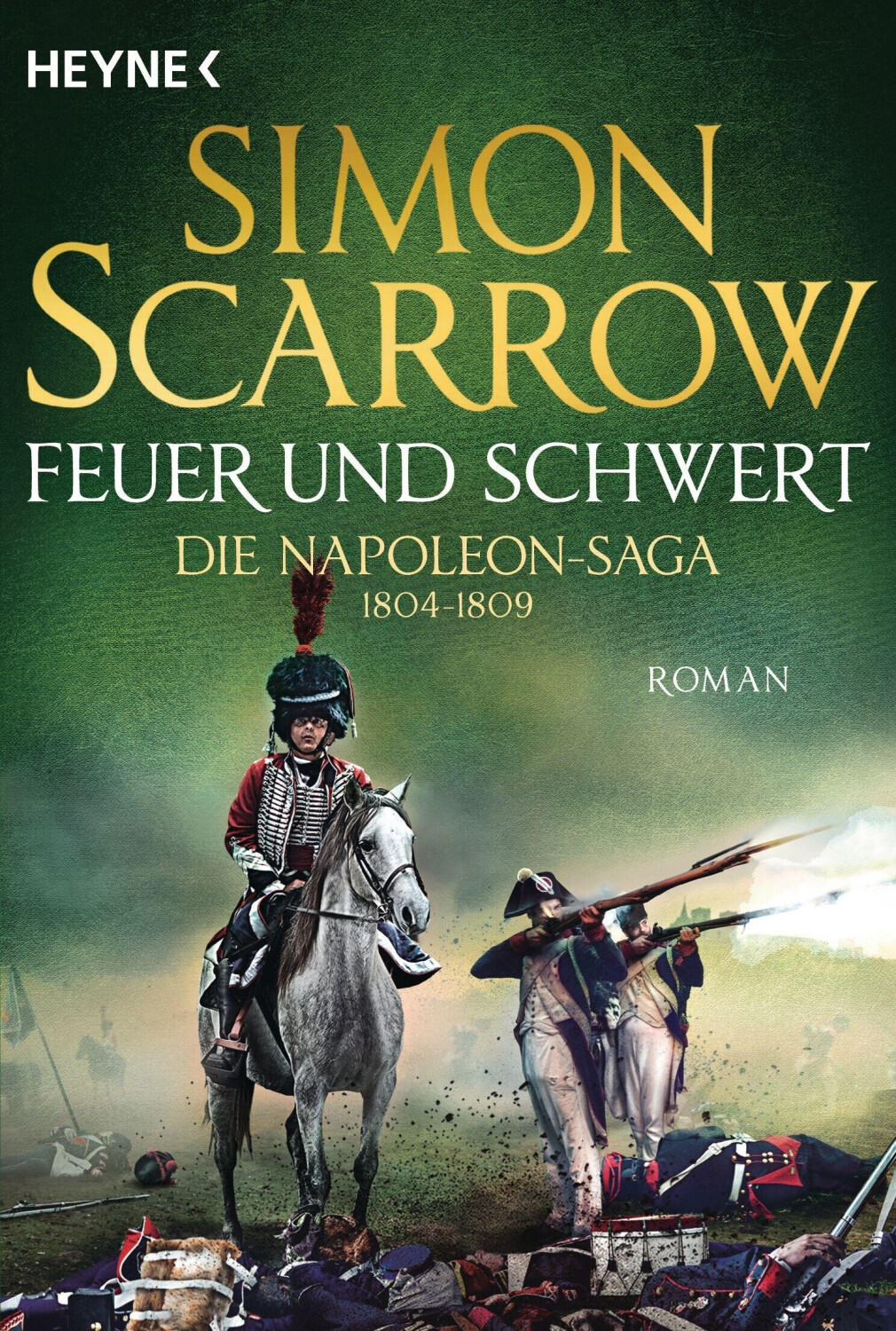 Feuer und Schwert - Die Napoleon-Saga 1804 - 1809 [9783453471696]