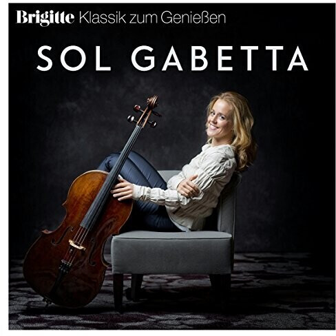 Sol Gabetta - Brigitte Klassik Zum Genießen: Sol Gabetta (CD)