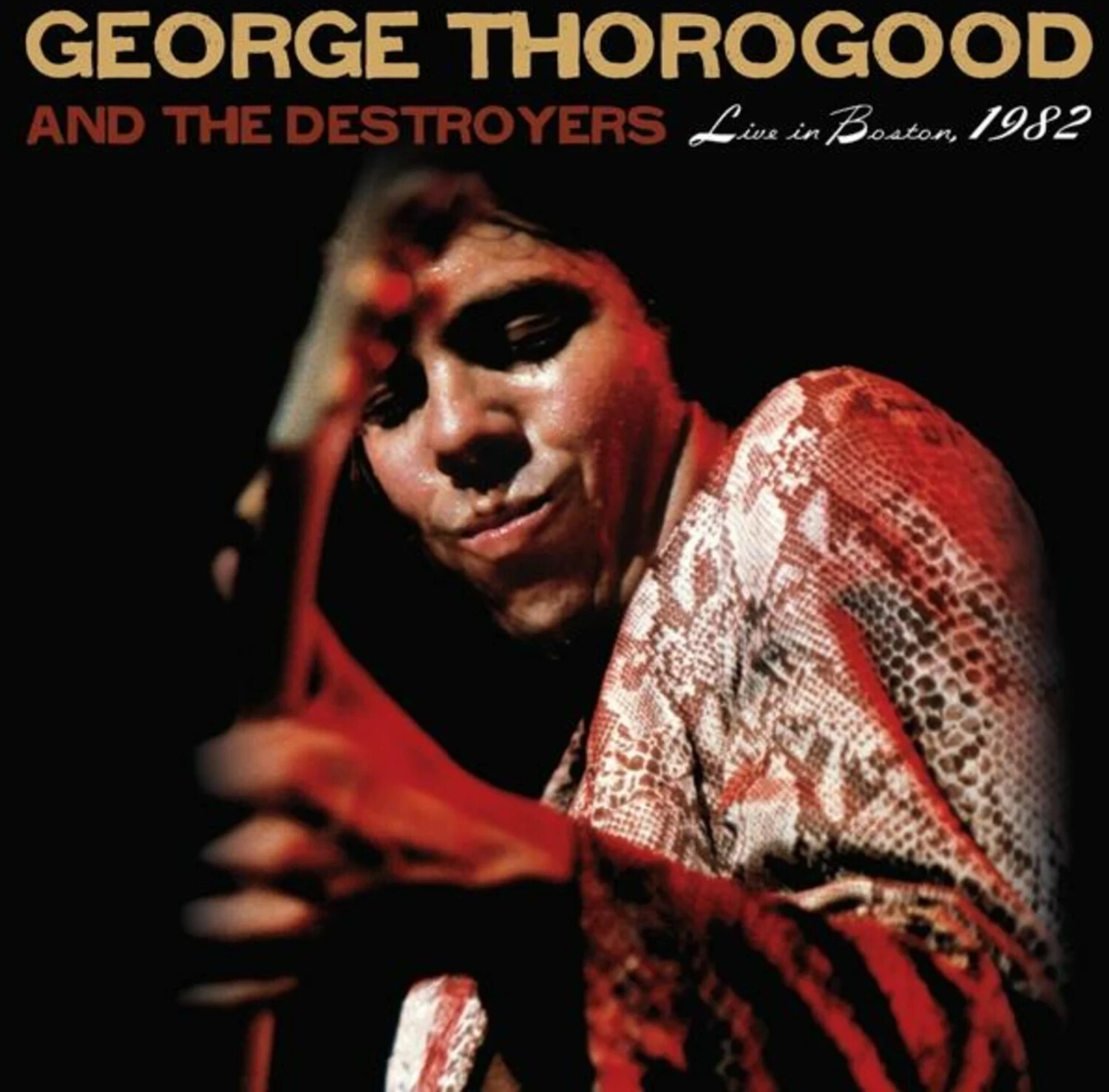 George & The Destroyers Thorogood - Live In Boston 1982: The Complete Concert (Vinyl)
