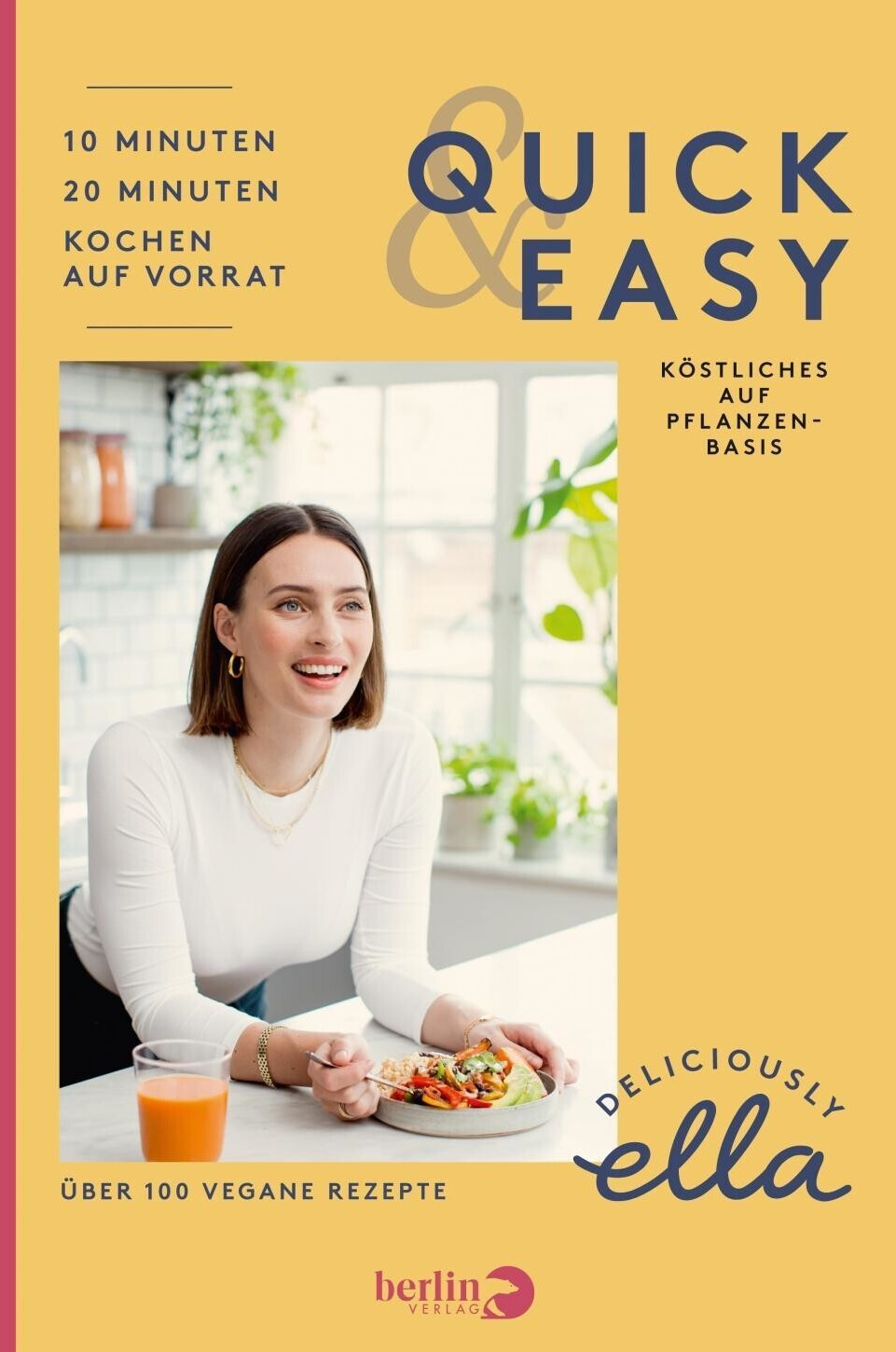 Deliciously Ella. Quick & Easy Köstliches auf Pflanzenbasis (Ella Mills)
