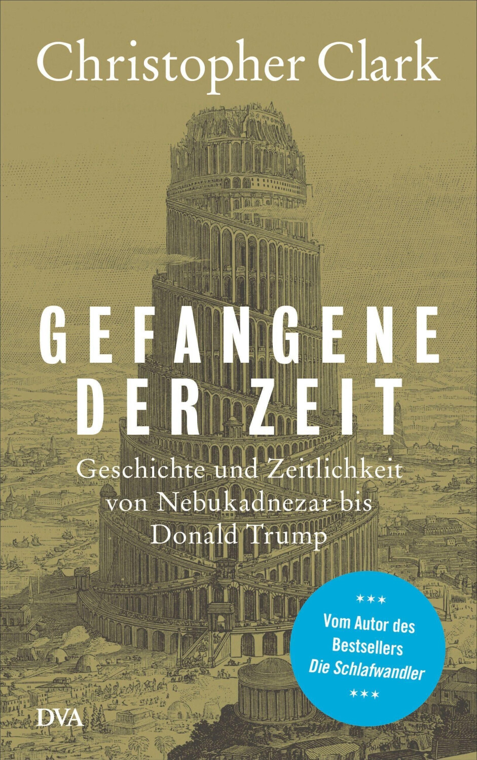 Gefangene der Zeit: Geschichte und Zeitlichkeit von Nebukadnezar bis Donald Trump (ISBN:9783421048318)