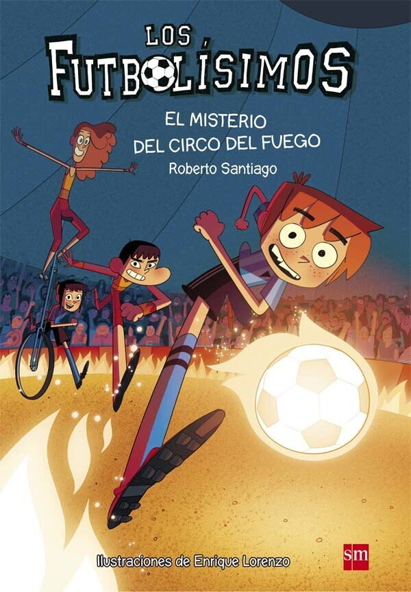Los Futbolísimos 8: El misterio del circo del fuego (Roberto Santiago)