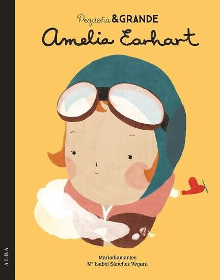 Pequeña & Grande Amelia Earhart (María Isabel Sánchez Vegara/Mariadiamantes)