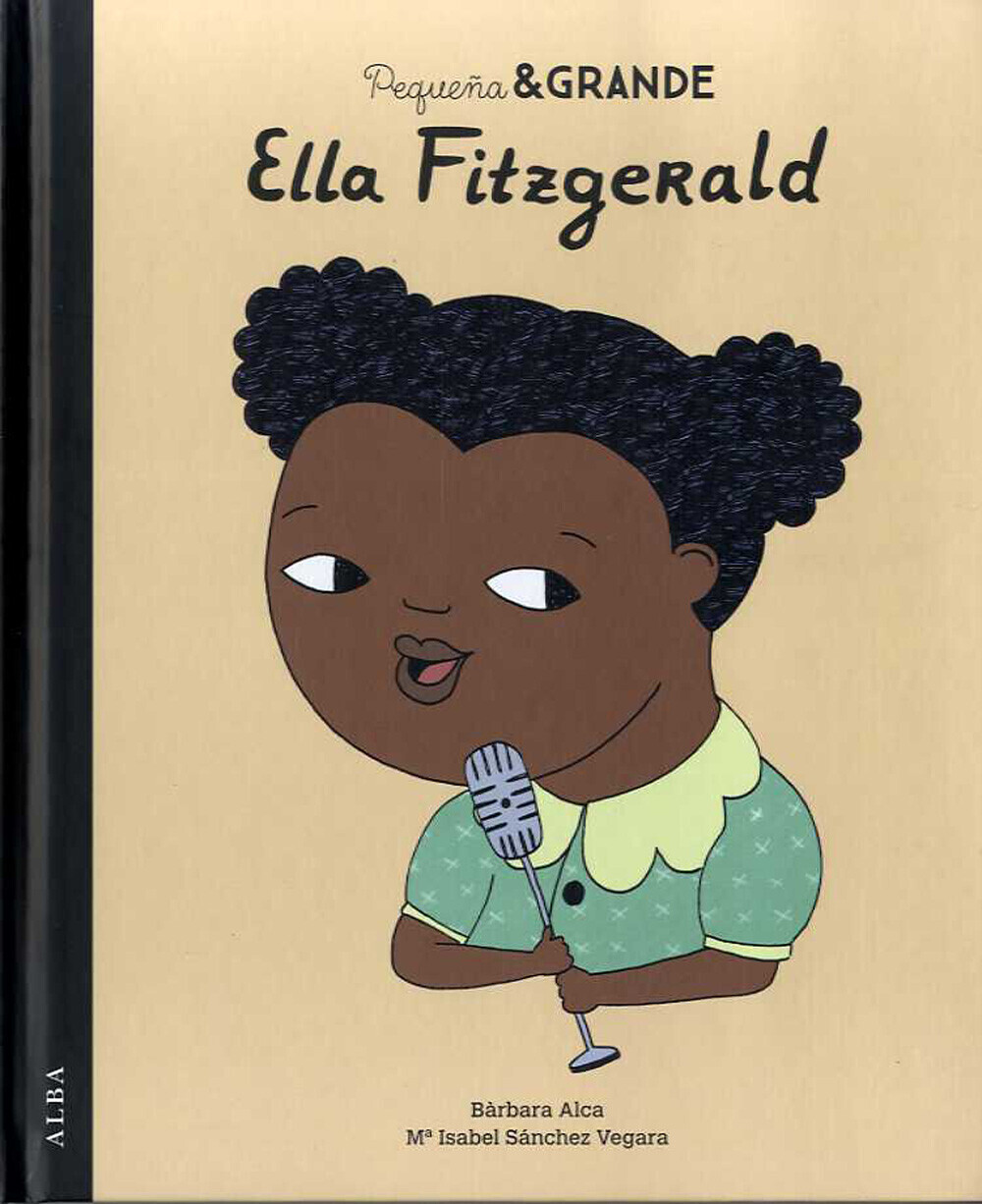 Pequeña & Grande Ella Fitzgerald (María Isabel Sánchez Vegara/Bàrbara Alca)