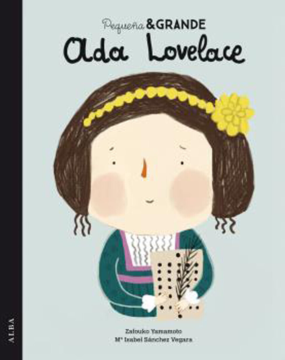 Pequeña & Grande Ada Lovelace (María Isabel Sánchez Vegara/Zafouko Yamamoto)